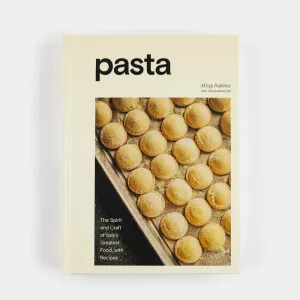 Pasta: The Spirit and Craft of Italy's Greatest Food, with Recipes