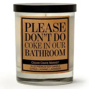 Please Don't Do Coke in Our Bathroom Soy Candle