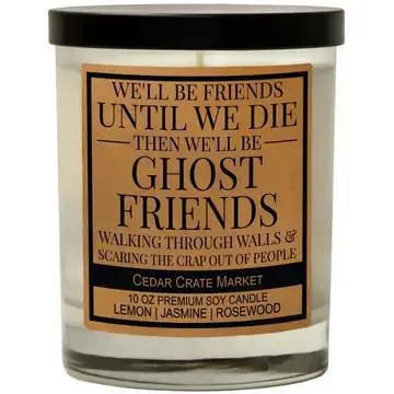 We'll Be Ghost Friends and Scare the Crap - 100% Soy Wax