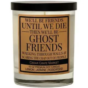 We'll Be Ghost Friends and Scare the Crap - 100% Soy Wax